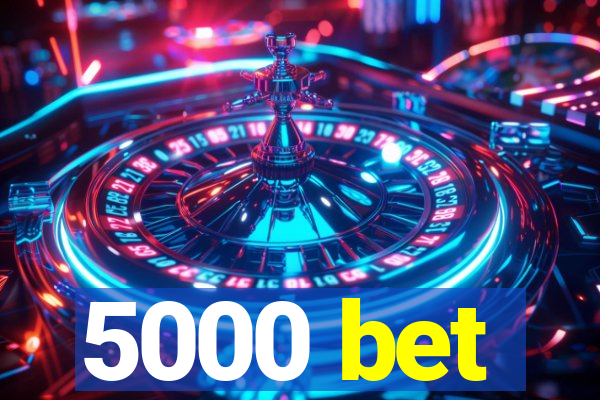 5000 bet